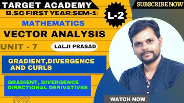 B.sc(part-1)L-2 |Vector analysis|Unit-7|Gradient, divergence, curl |@targetacademybysudipsir3912
