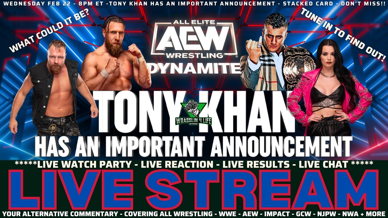AEW DYNAMITE LIVE STREAM - TONY KHAN HAS AN IMPORTANT ANNOUNCEMENT - STACKED CARD - WEDNESDAY FEB 22