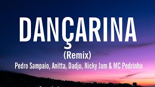 DANÇARINA (Remix) - Pedro  Sampaio, Anitta, Dadju, Nicky Jam & MC Pedrinho (letra / lyrics) Resimi