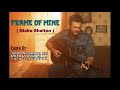 &quot;FRAME OF MINE&quot; ( Blake Shelton ) - Cover By: Peter Presley