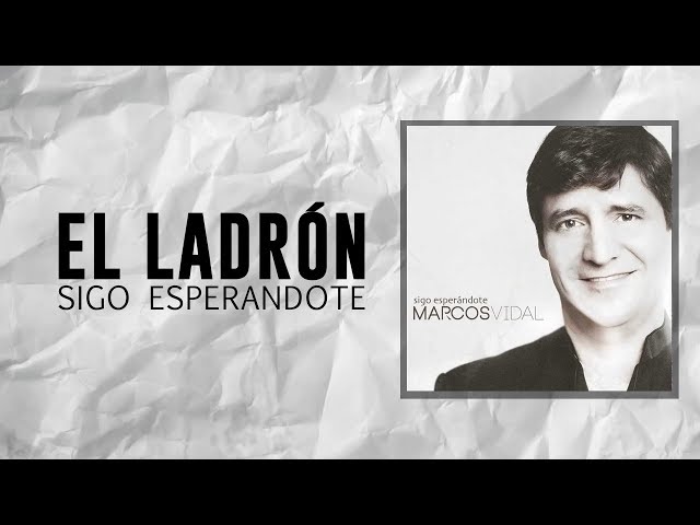 Marcos Vidal - El Ladron