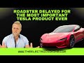 Roadster delayed for the MOST important Tesla product EVER