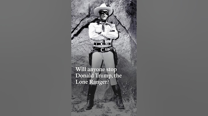 WiIl anyone stop Trump, The Lone Ranger?