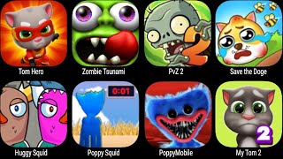Tom Hero, Zombie Tsunami, PvZ 2, Save The Doge, Huggy Squid, Poppy Squid, Poppy Mobile, My Tom 2