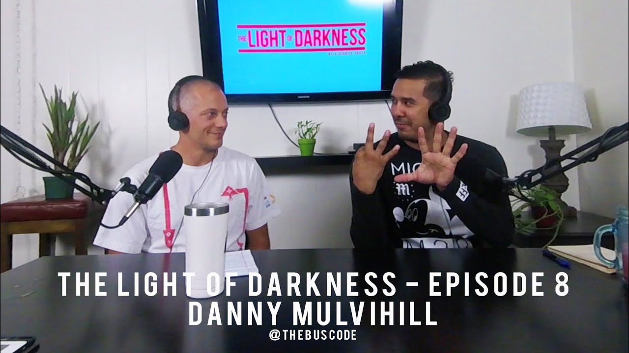 The Light of Darkness Episode 8 - Danny Mulvihill