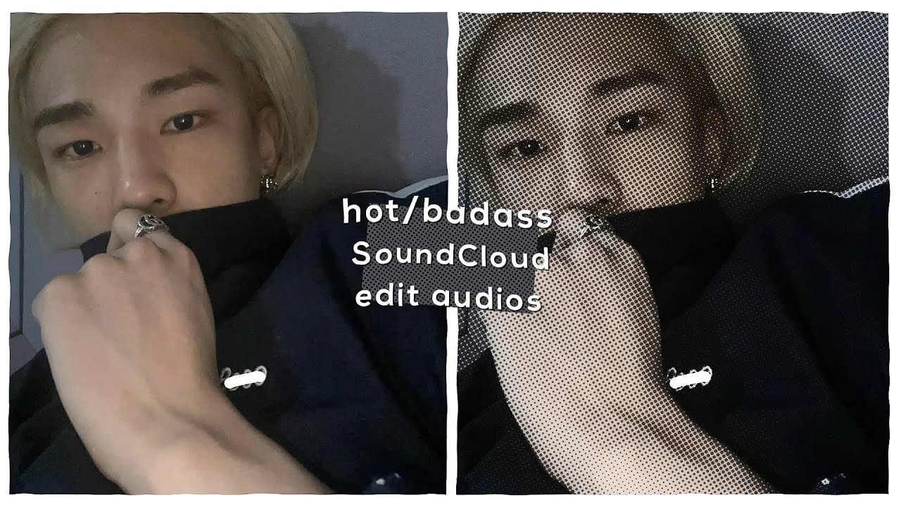 HOT/BADASS SOUNDCLOUD EDIT AUDIOS!