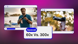Apexel 60x Zoom or Apexel 10x-300x Zoom - Which Mobile Lens is Better?