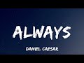 Daniel Caesar - Always (Lyrics)