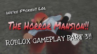 The Horror Mansion Roblox Gameplay 3