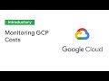 Monitoring and Controlling Your GCP Costs (Cloud Next '19)