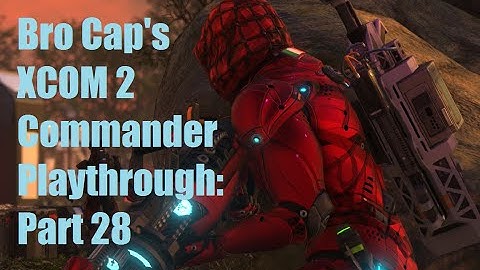 XCOM 2 Commander Playthrough Part 28: Yet Another Supply Raid