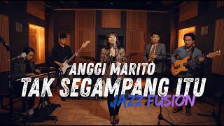 Anggi Marito  Tak Segdanang Itu Cover Jazz Fusion