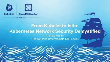 From Kubelet to Istio: Kubernetes Network Security Demystified - Andrew Martin, ControlPlane