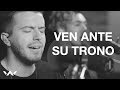 Ven Ante Su Trono (O Come To The Altar) | Spanish | Acustico | Elevation Worship