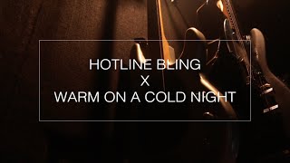Perfilma FHUI - Warm On A Cold Night X Hotline Bling (Cover)