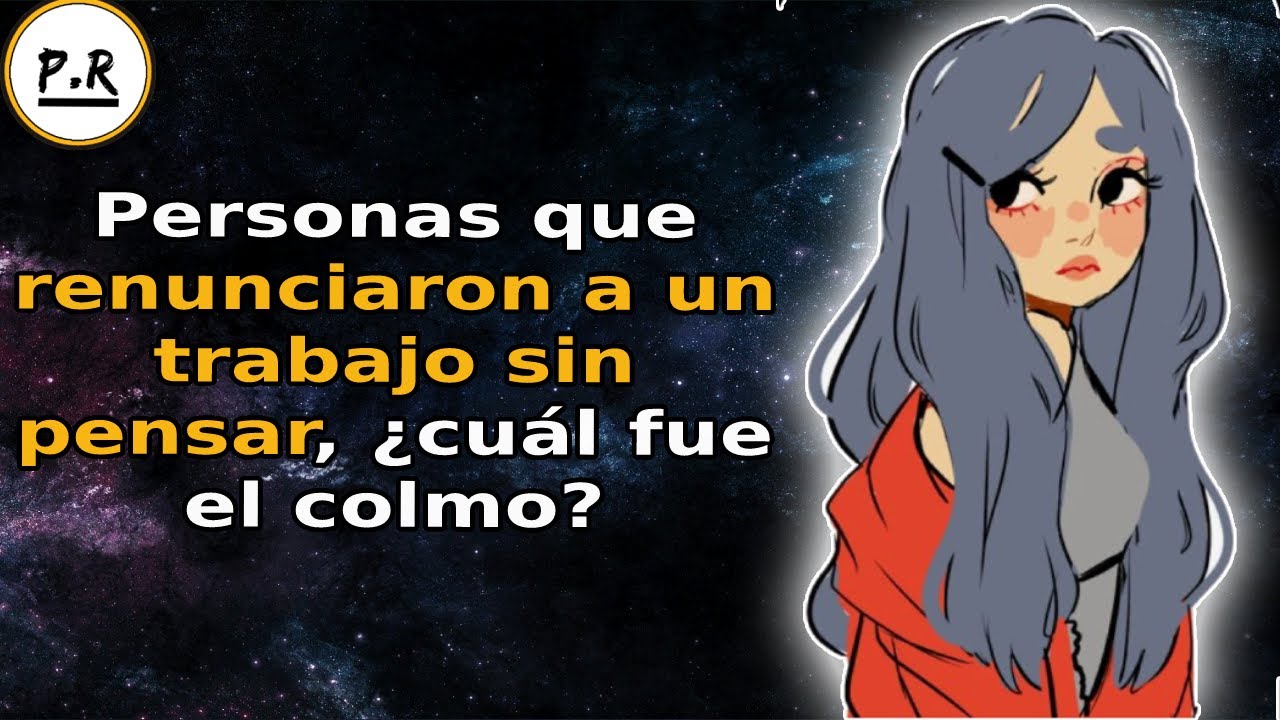 Personas que renunciaron a un trabajo sin pensar, ¿cuál fue el colmo?   (AskReddit)