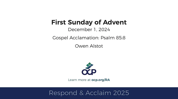 Respond & Acclaim - First Sunday of Advent, 2025 - Year C - Gospel Acc. - Alstott