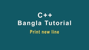 C++ Bangla Tutorial-20 || Print new line