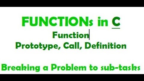 Functions in C, Function prototype, function call, function definition.