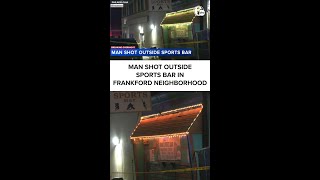 Man shot outside sports bar in Philadelphia's Frankford section