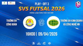 🔴TRỰC TIẾP: TRƯỜNG ĐẠI HỌC CÔNG ĐOÀN vs TRƯỜNG ĐẠI HỌC KINH DOANH VÀ CÔNG NGHỆ HÀ NỘI