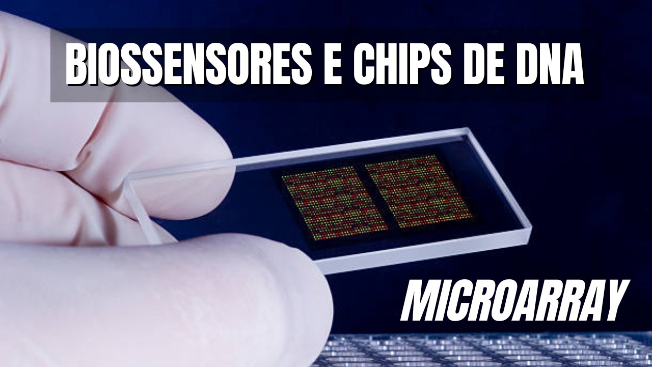 O que são BIOSSENSORES e CHIPS DE DNA/MICROARRAY? Biotecnologia do Diagnóstico