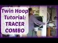 Twin Hoop Tutorial : TRACER COMBO