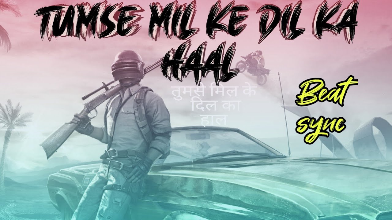 Tumse mil ke dil ka haal | beat sync | pubg montage