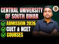 All About Central University Of South Bihar CUSB Admission Process 2026 CUET NCET Courses