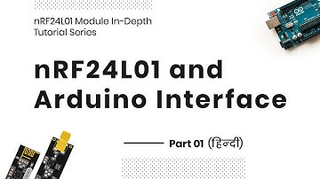 How to Interface nRf24L01 Module with Arduino - Hindi | nRF24L01 Module In-depth Tutorial Part 01