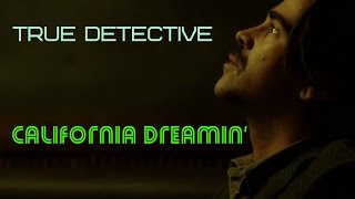 True Detective - California Dreamin' (Sia) || Season 2 tribute