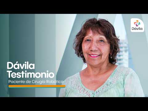 Testimonio Dávila: Sandra Salas, Paciente operada con Cirugía Robótica