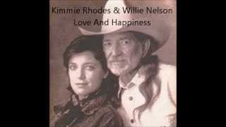Video thumbnail of "Kimmie Rhodes & Willie Nelson - Love And Happiness"