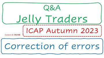 Q&A Jelly Traders (ICAP Autumn 2023) | Correction of errors (FR274B)