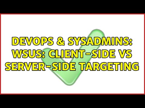 DevOps & SysAdmins: WSUS: Client-Side vs Server-Side Targeting (2 Solutions!!)