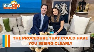 The procedure that could have you out of glasses and seeing clearly - New Day NW