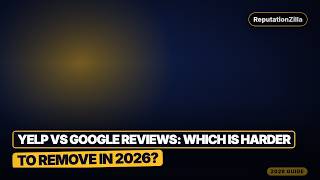 Yelp vs Google Reviews Which Is Harder to Remove in 2026