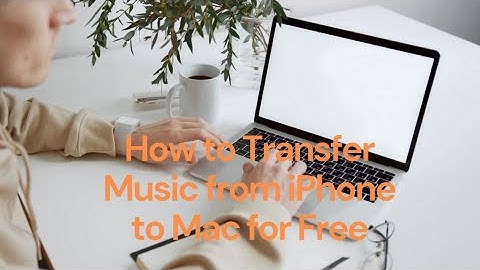 How to Transfer Music from iPhone to Mac for Free