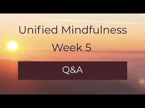 Q&A - Week 5 - Unified Mindfulness (Beginner’s Course)