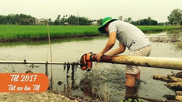 TÁT AO BẮT CÁ ĂN TẾT 2017 - TẬP 1