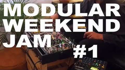 MODULAR WEEKEND JAM #1