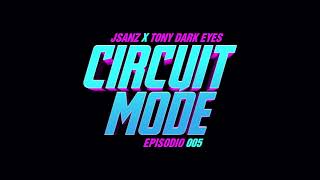 JSANZ X Tony Dark Eyes - Circuit Mode 005 (2012)