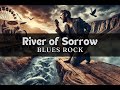 River of Sorrow - Blues Rock music