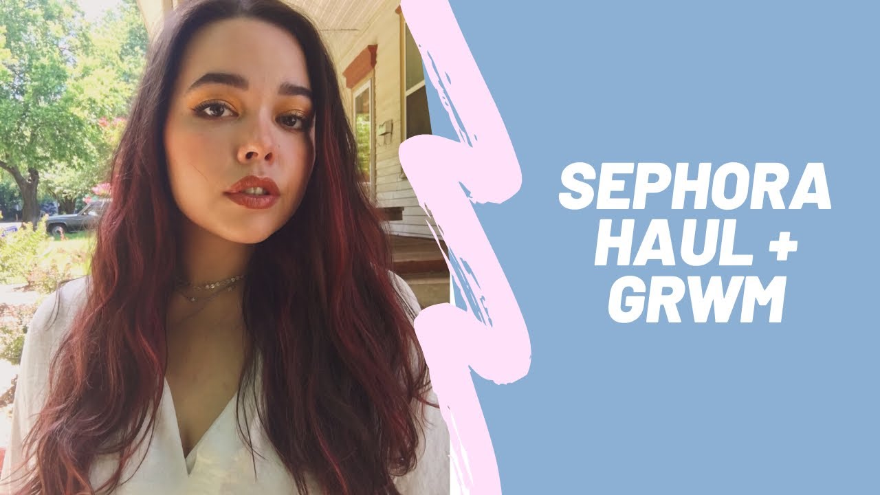 SEPHORA HAUL + GRWM (GET READY WITH ME) - YouTube