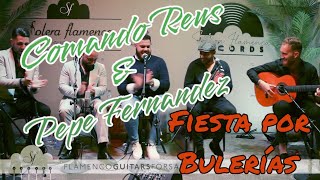 Comando Reus & Pepe Fernández: Fiesta por Bulerías en Solera Flamenca!!