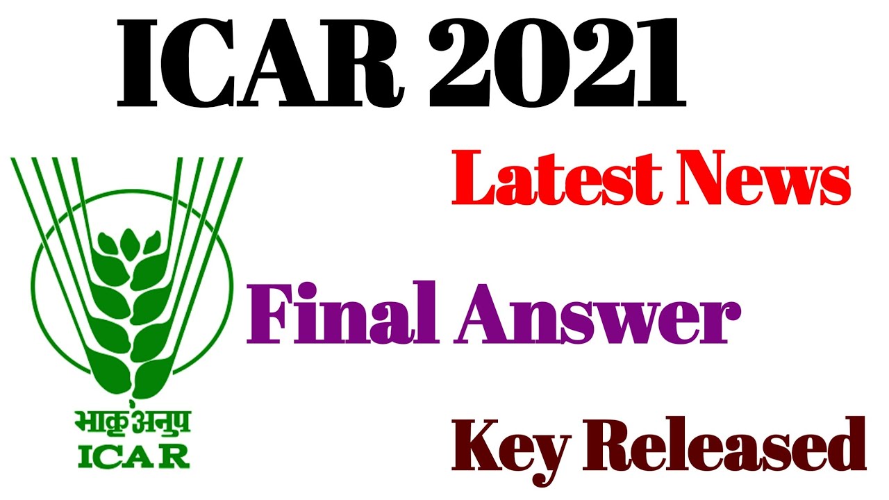 ICAR 2021 Latest News। Final Answer Key। Agriculture Education World । 