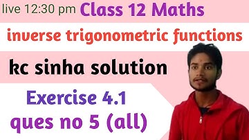 Class 12 Maths Kc Sinha Solution Inverse Trigonometric functions Ex 4.1 Ques no 5 by mahiya sir