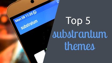 Top 5 substratum themes that you must try