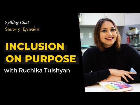 S5 E6 Inclusion on Purpose with Ruchika Tulshyan