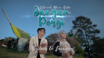 Fauzana & Aprilian - Jangan Pergi [ Official Music Video ]